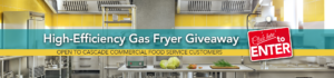 cascade natural gas high-efficiency gas fryer giveaway